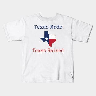 Texas Made Texas Raised Kids T-Shirt